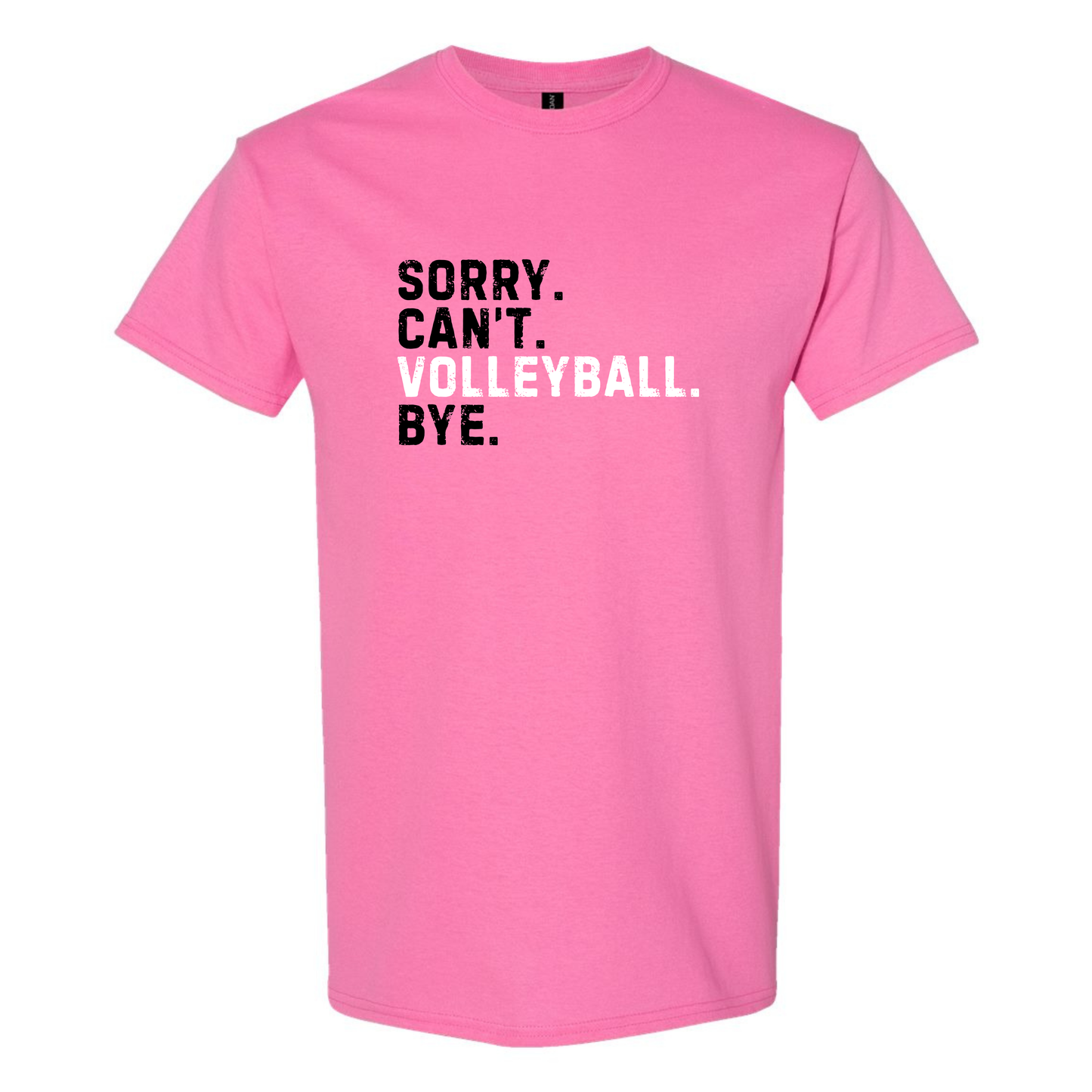 Sorry. Can't. Volleyball. Bye.  Limited Edition Pink Shirt